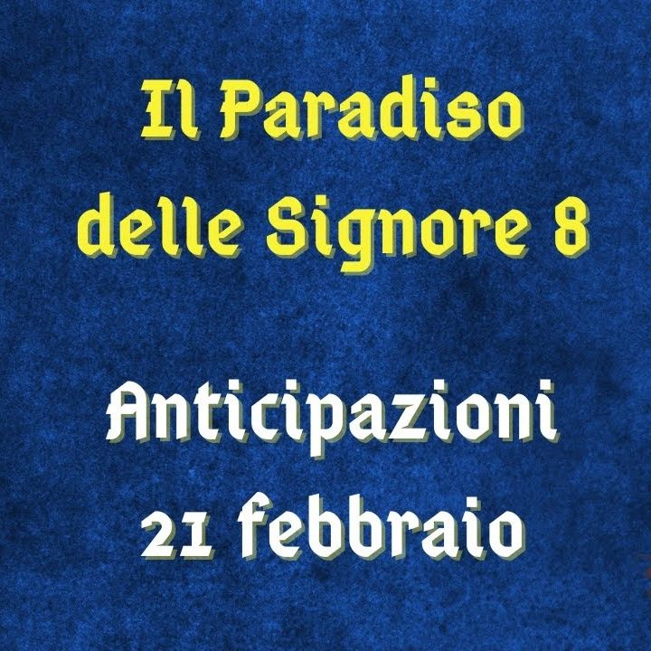 Il Paradiso delle Signore 8, anticipazioni 21 febbraio 2024: Marta nostalgica del rapporto con Vittorio