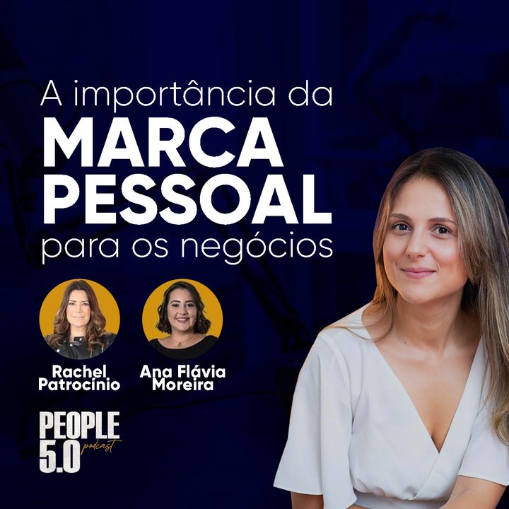Como trabalhar a sua marca pessoal - People 5.0 (Com Paola Salgado, Rachel Patrocínio e Ana Flávia Moreira)