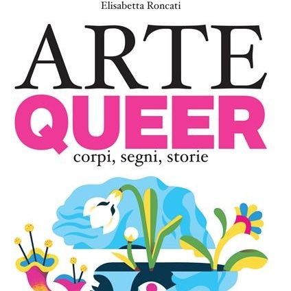 Elisabetta Roncati "Arte Queer"
