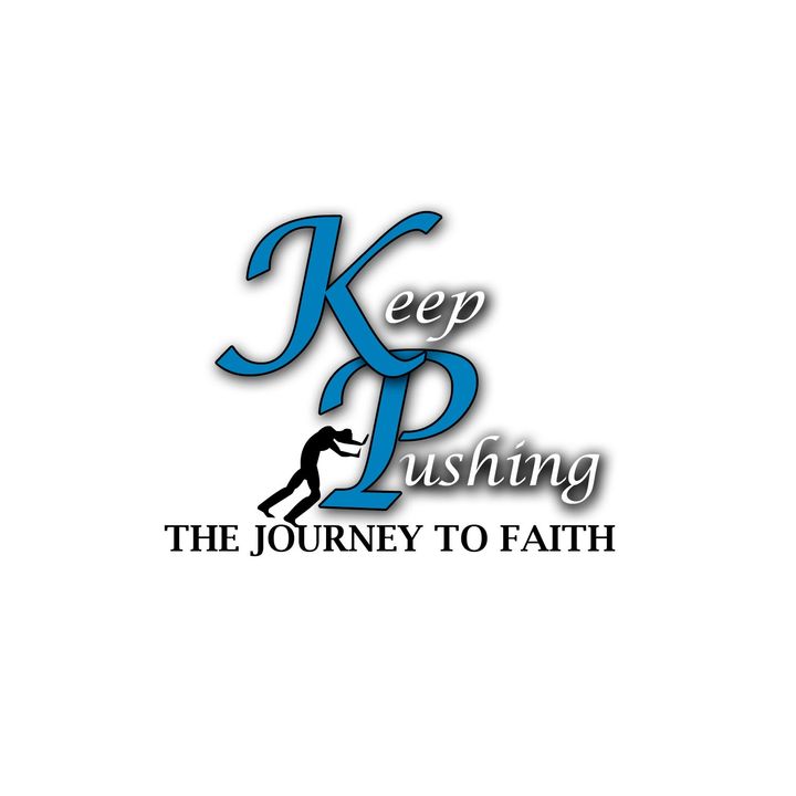 Keep Pushing:  The Journey of Faith