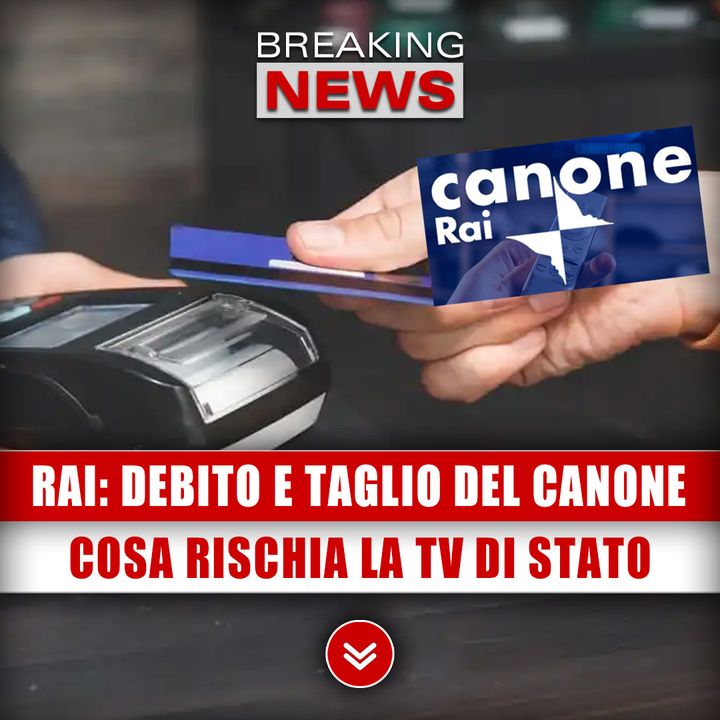 Rai, Maxi Debito E Taglio Del Canone: Cosa Rischia La Tv Di Stato? 