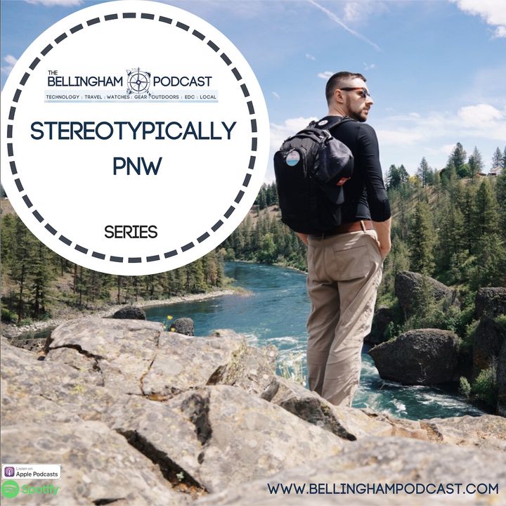 Ep. 120 "Stereotypically PNW" (Part I)