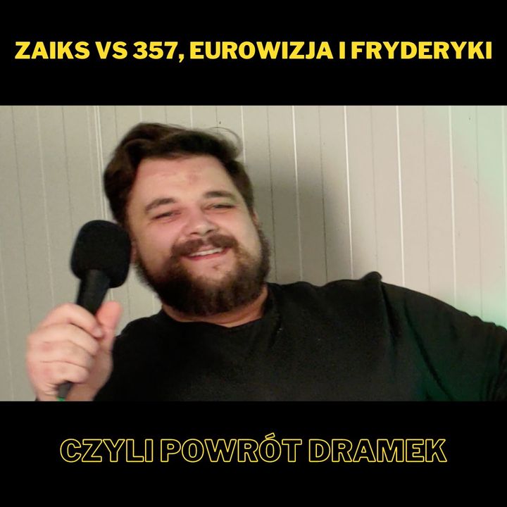 173. ZAiKS vs 357, Eurowizja i Fryderyki, czyli powrót dramek! - z Królową Dram (Miłoszem Całujkiem)