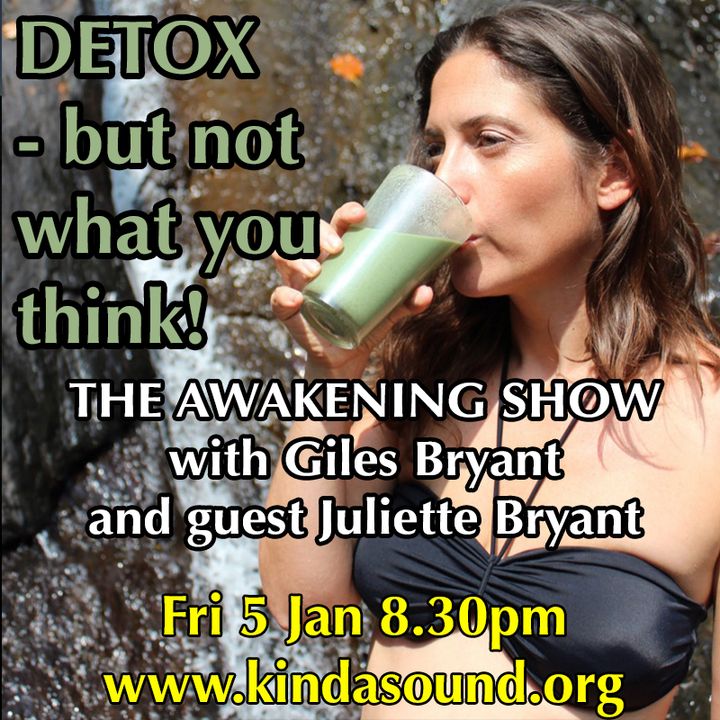 Detox... But Not What You Think! | Awakening with Giles & Juliette Bryant