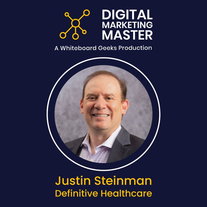 "Revolutionizing Healthcare Marketing Through Data-Driven Insights" with Justin Steinman