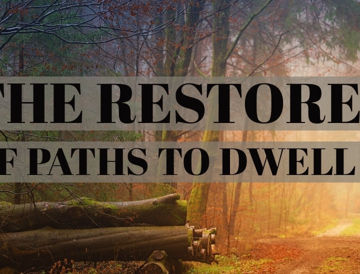 The Restorer of Paths to Dwell in