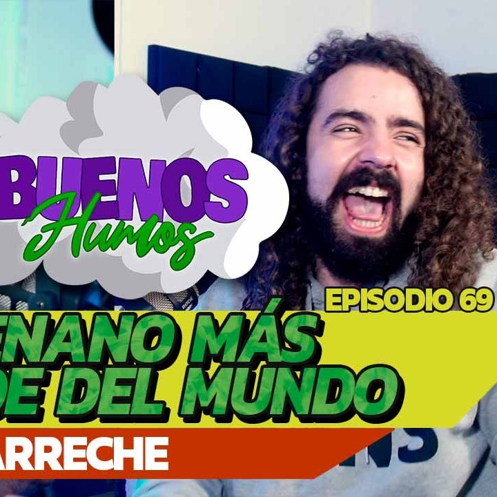 BUENOS HUMOS | FT. JAVIER IBARRECHE “EL ENANO MÁS GRANDE DEL MUNDO"