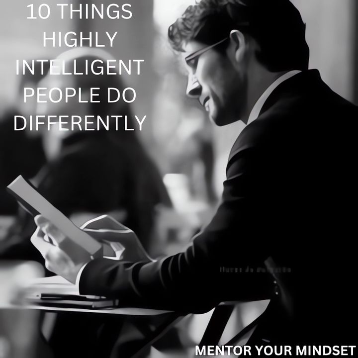 10 Things Highly Intelligent People Do Differently