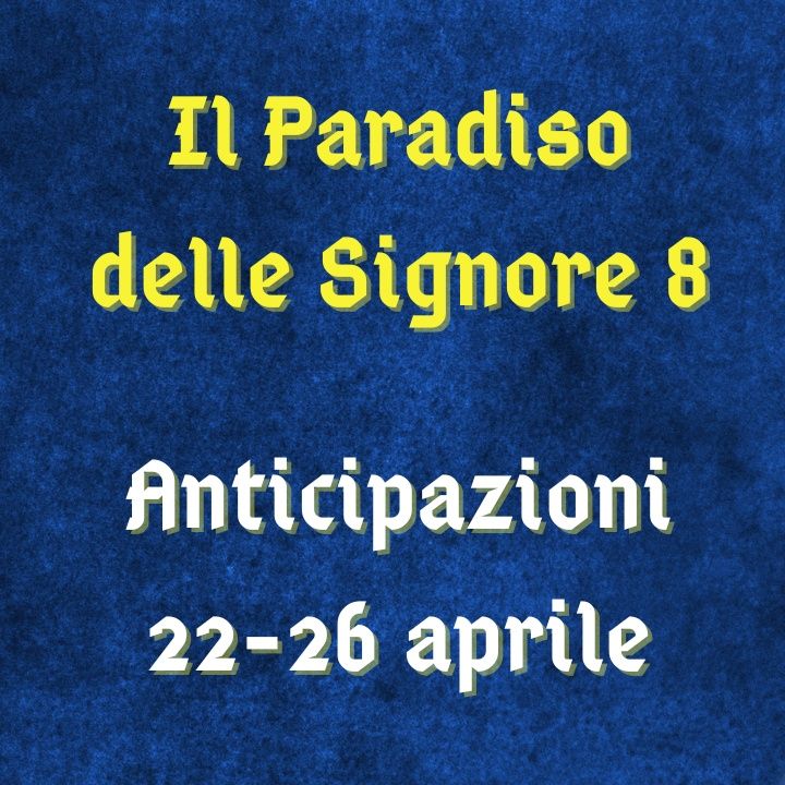 Il Paradiso delle Signore 8, anticipazioni 22-26 aprile 2024: Elvira lascia Tullio, Matteo scarcerato