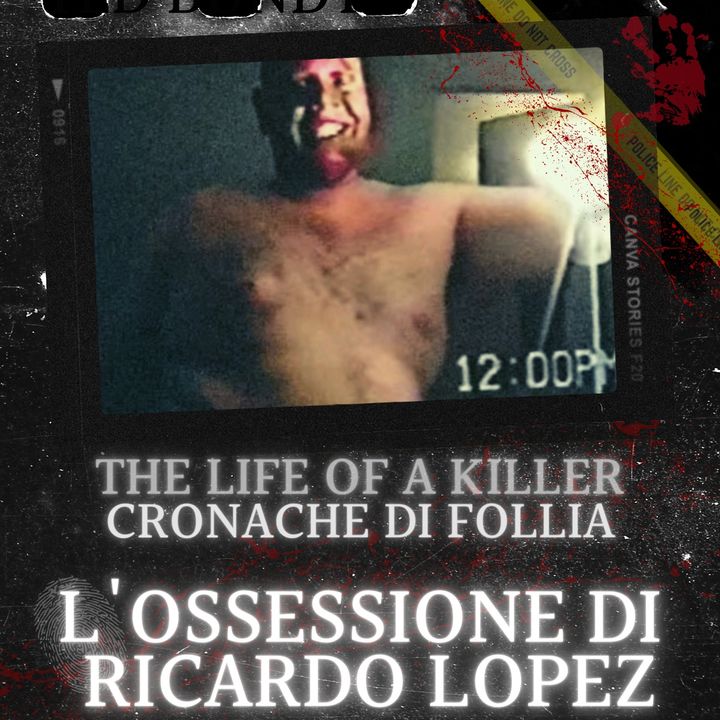 L'ossessione malata di Ricardo Lòpez