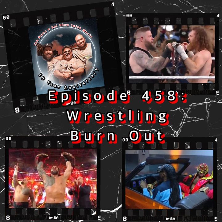 Episode 458: Wrestling Burn Out