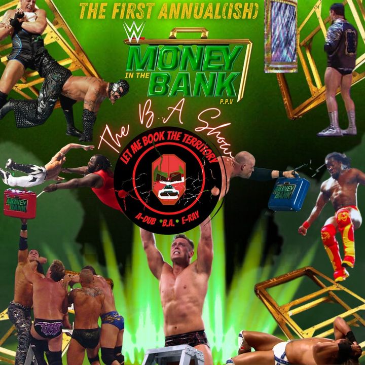 LMBTT Presents: The B.(A.) Show episode 5: Money in The Bank