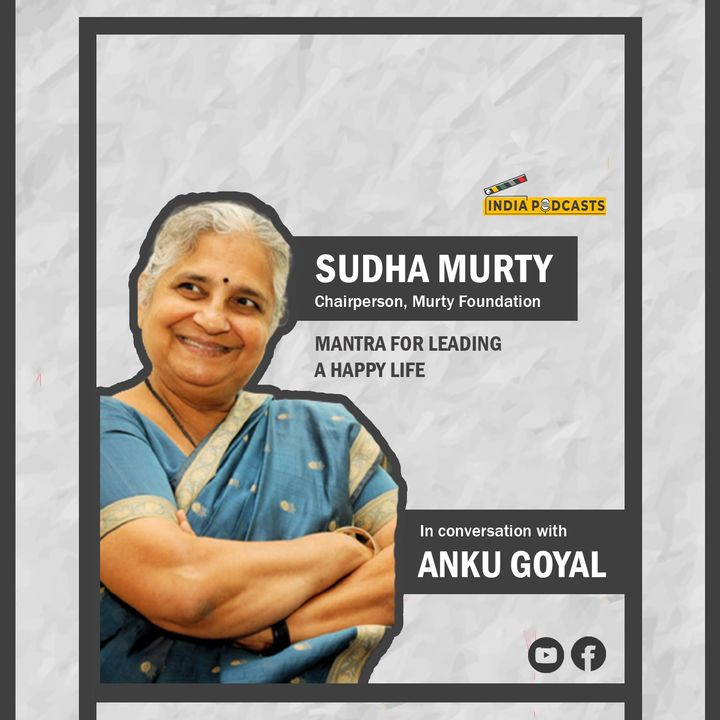 Sudha Murty, Chairperson Murty Foundation, On Leading happy Life On IndiaPodcasts With Anku Goyal