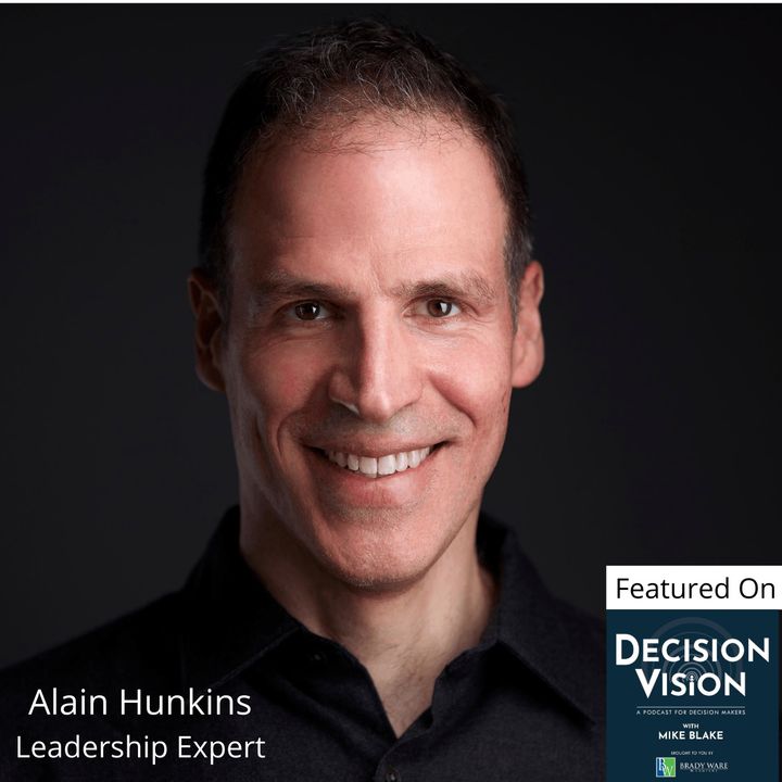 Decision Vision Episode 77:  Should I Get to Know my Employees on a Personal Level? – An Interview with Alain Hunkins