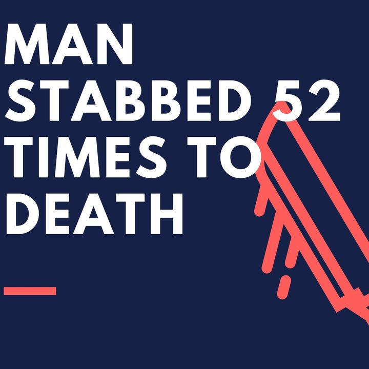 Stabbed 52 Times To  Death