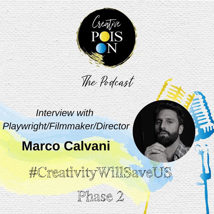 Interview with Playwright/Filmmaker/Director Marco Calvani - #CreativityWillSaveUs Phase 2