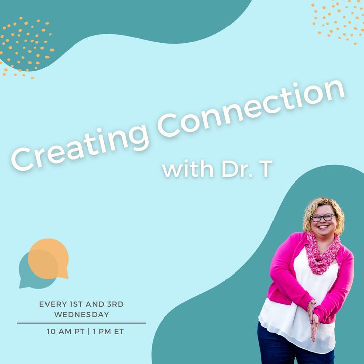 Creating Connection with Dr. T: Navigating Being Human Together