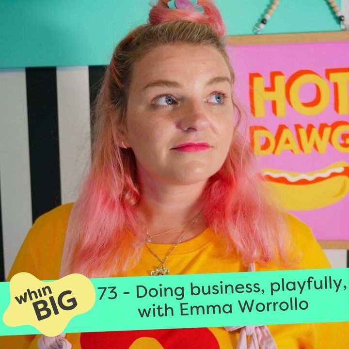 73 - Doing business, playfully, with Emma Worrollo