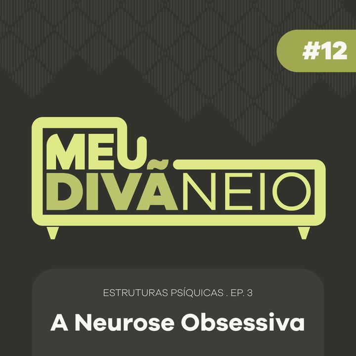 12 - A Neurose Obsessiva (Estruturas Psíquicas Ep. 03)