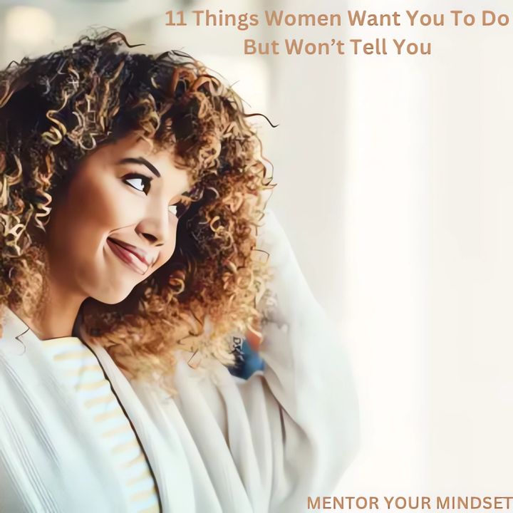 11 Things Women Want You To Do But Wont Tell You