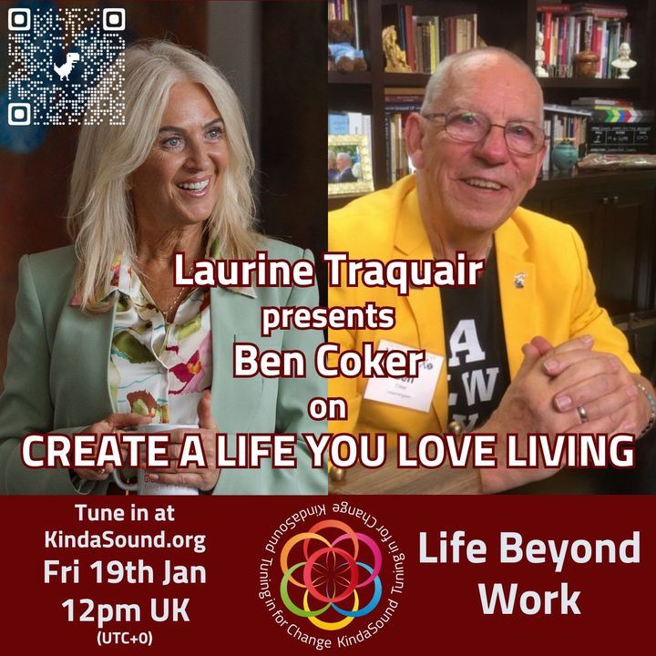 Life Beyond Work | Ben Coker on Create a Life You Love Living with Laurine Traquair