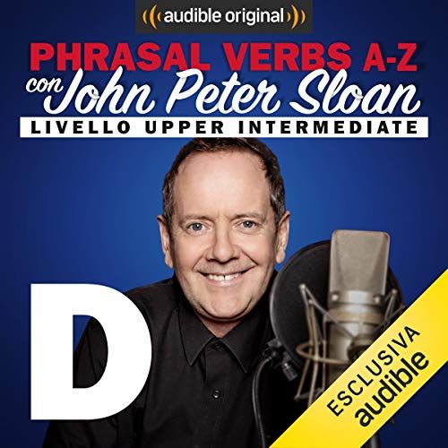 Phrasal verbs A-Z. D (Lesson 7) - John Peter Sloan