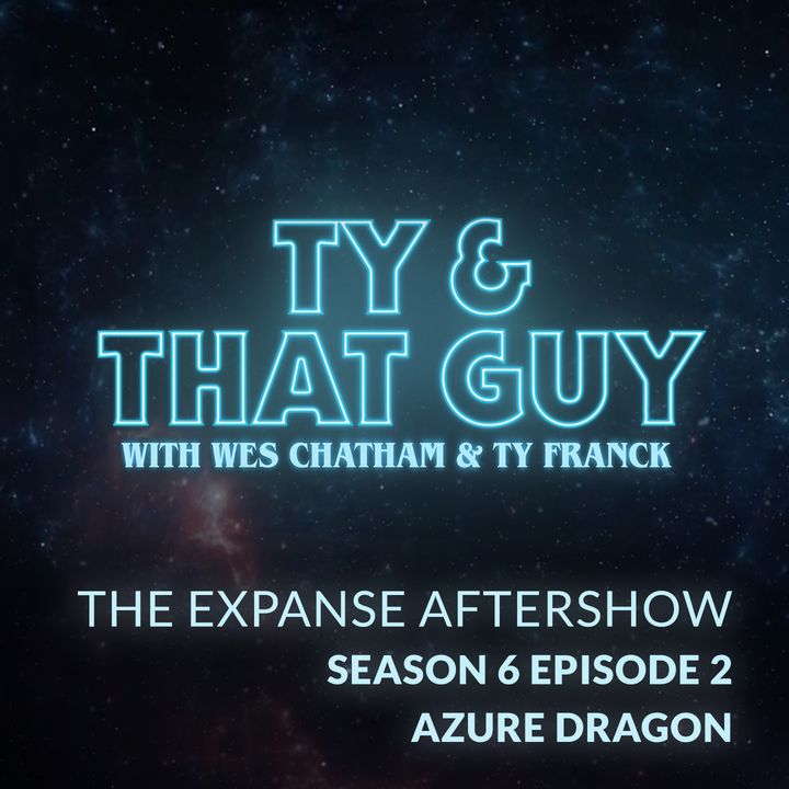 The Expanse Aftershow Season 6 Episode 2 Azure Dragon