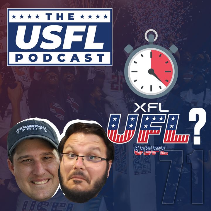 Talking USFL/XFL Locations & Speculating Timelines | USFL Podcast #71