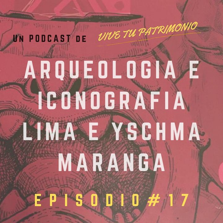 #17 Hablando sobre arqueología e iconografía Lima e Ychsma en Maranga, Lima