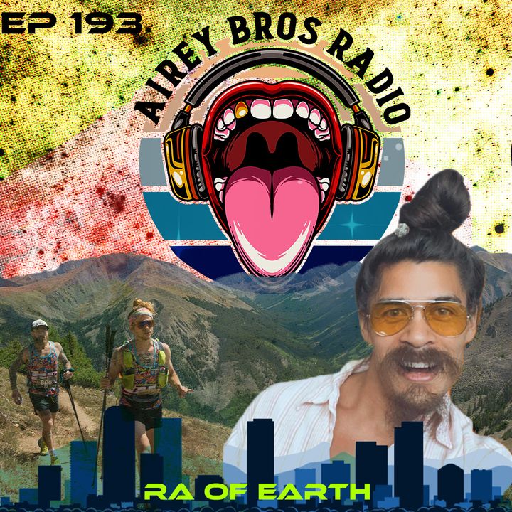 Airey Bros. Radio / Episode 193 / Ra of Earth / Skillful Psyche / Self Development / Self Exploration / Light Diet / Movement / Fitness