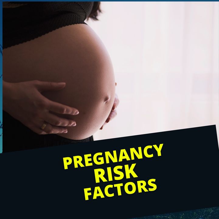Pregnancy risk factors