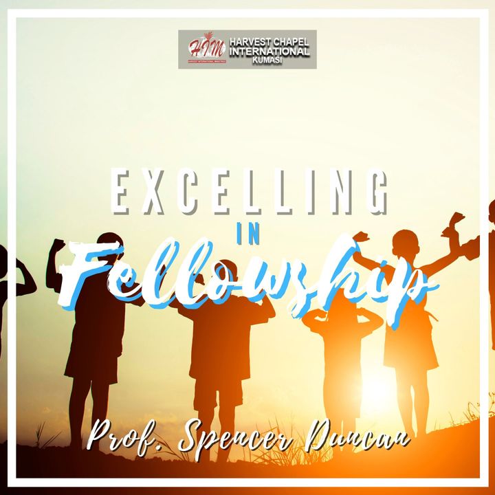 Excelling in Fellowship & Relationships - Part 6
