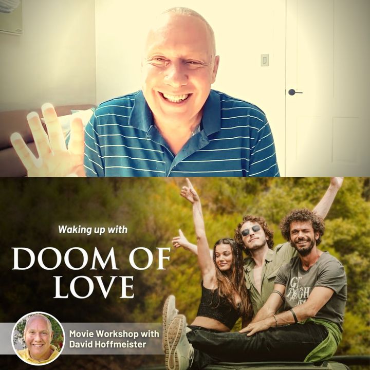 Movie 'Doom of Love' True prayer and The Present Moment with David Hoffmeister - A Weekly Online Movie Workshop
