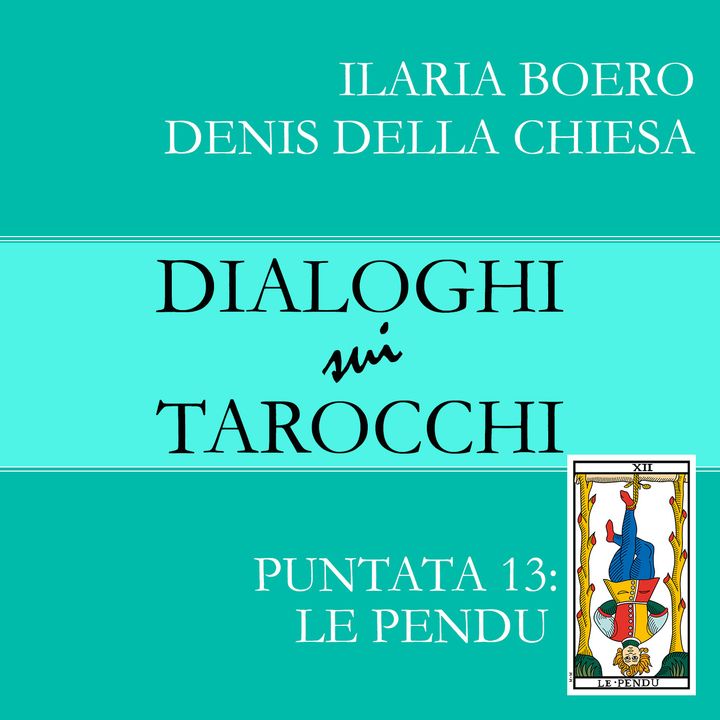 13.Dialoghi sull'Appeso: la tredicesima carta dei Tarocchi di Marsiglia