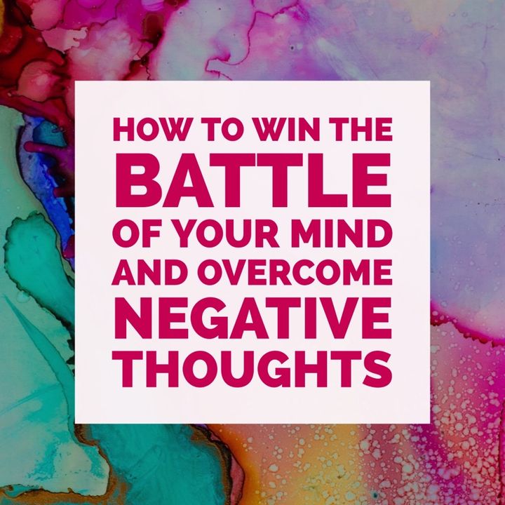 How to Win the battle of your Mind, overcome negative thoughts and live in the victory in which Christ Blood bought you.