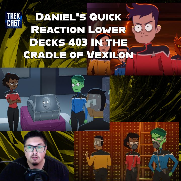 Daniel's Quick Reaction Lower Decks 403 In the Cradle of Vexilon