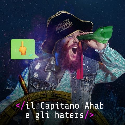 Il Capitano Achab e gli haters