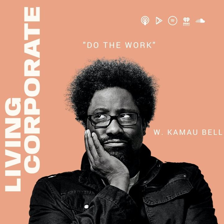 Do the Work (w/ W. Kamau Bell)