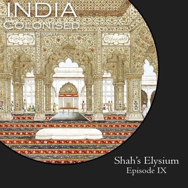Episode 09: Shah’s Elysium