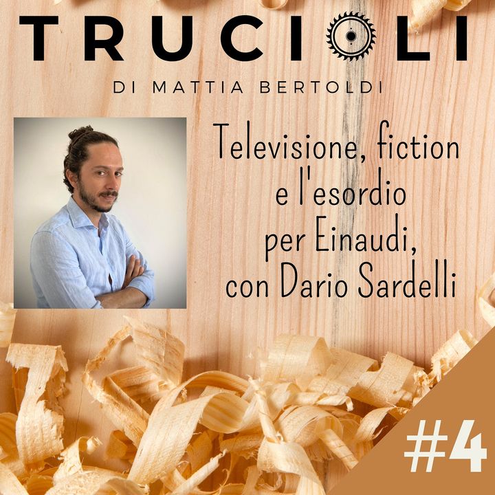 #4 Televisione, fiction e l'esordio per Einaudi, con Dario Sardelli