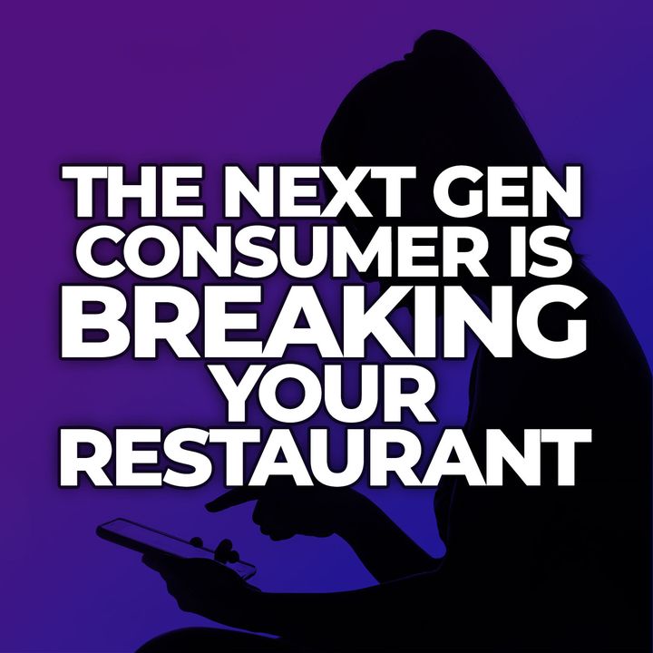 The Next Gen Consumer Is Breaking Your Restaurant