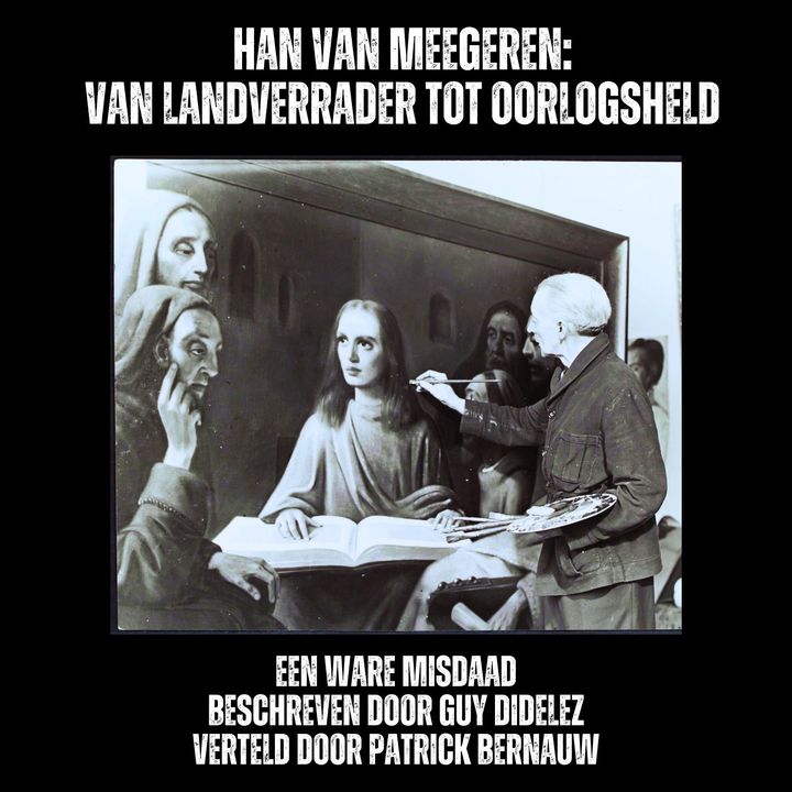Han Van Meegeren: van landverrader tot oorlogsheld