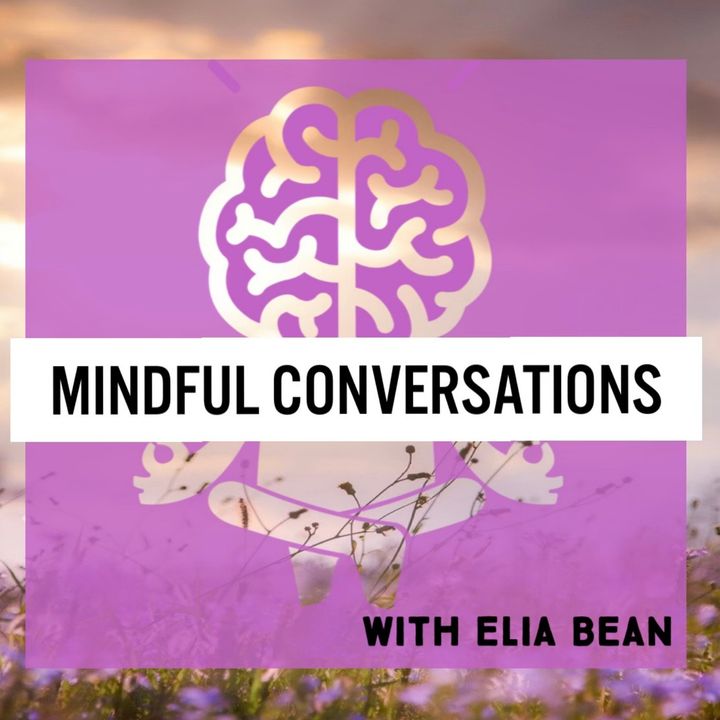 Mindful Conversations with Elia Bean