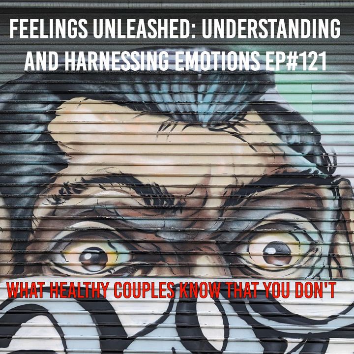 Feelings Unleashed: Understanding & Harnessing Emotions