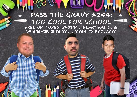 Pass The Gravy #244: Too Cool For School