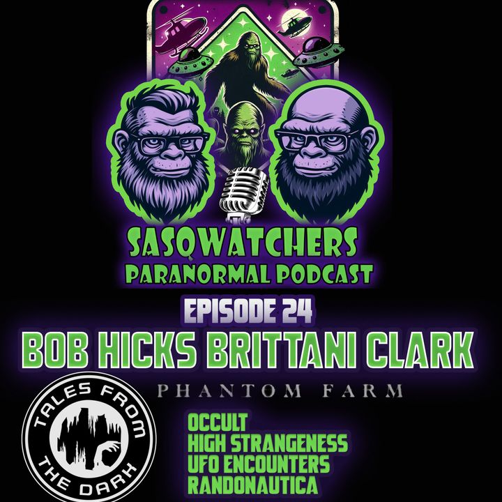 Episode 24 Bob and Brittani. Tales From the Dark. Occult, Bigfoot, UFO encounter