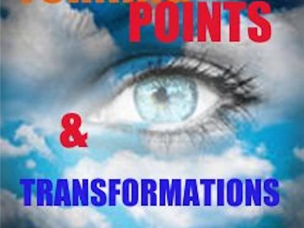 TURNING POINTS & TRANSFORMATIONS - CONSCIOUSNESS OF LIGHT