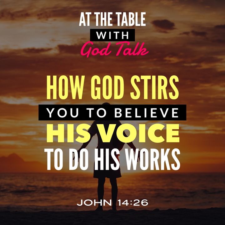 How God Stirs You to Believe His Voice and Do His Works