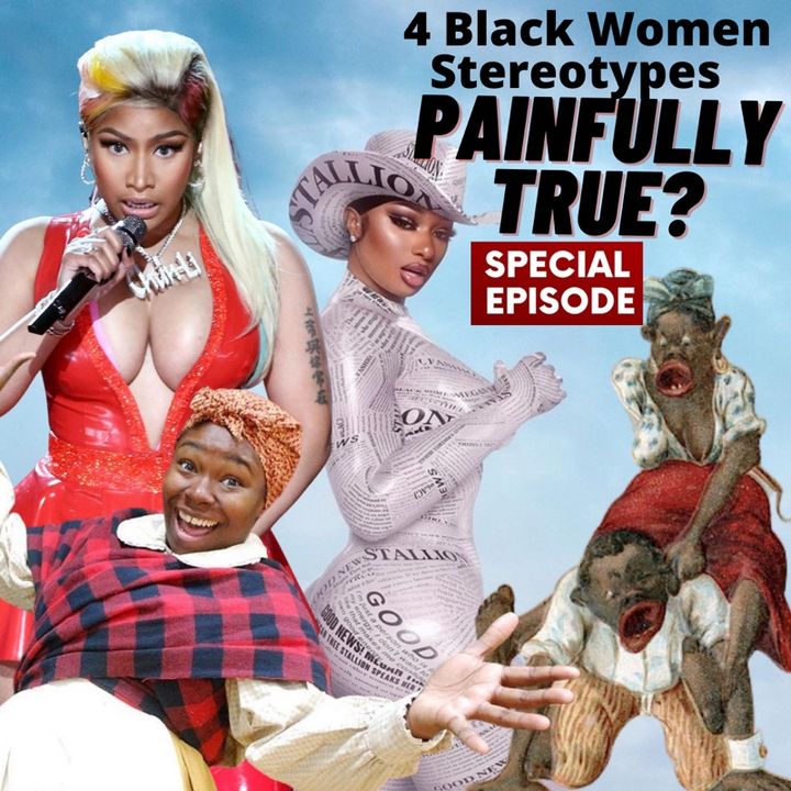 Episode 286 - Four Racist Black Female Stereotypes Being Celebrated Today