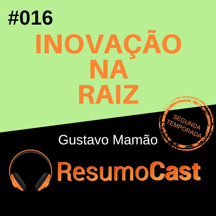 T2#016 Inovação na Raíz | Gustavo Mamão